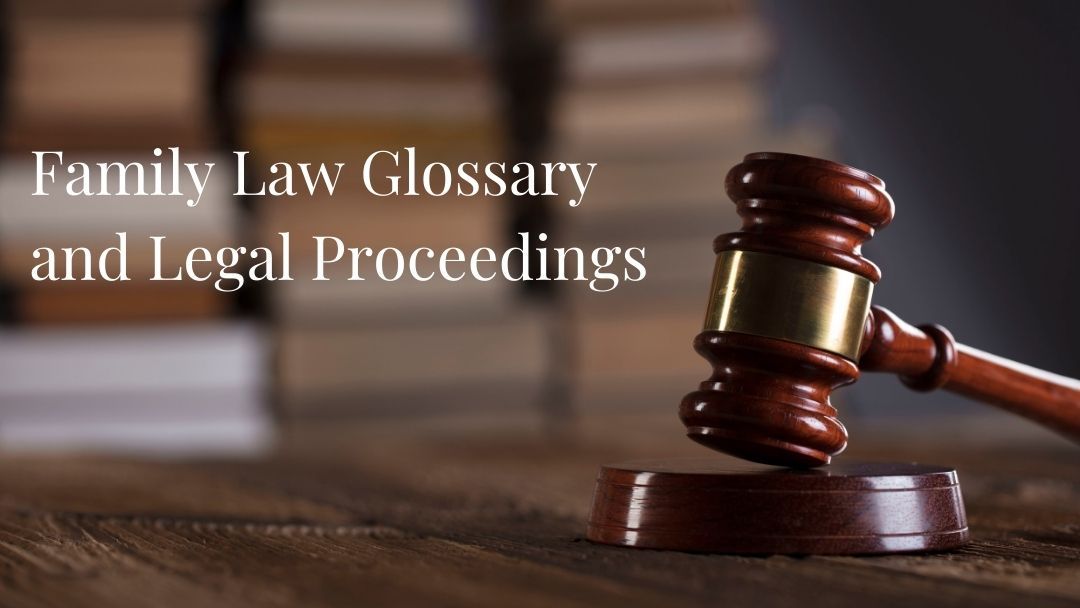 Family Law Glossary and Legal Proceedings