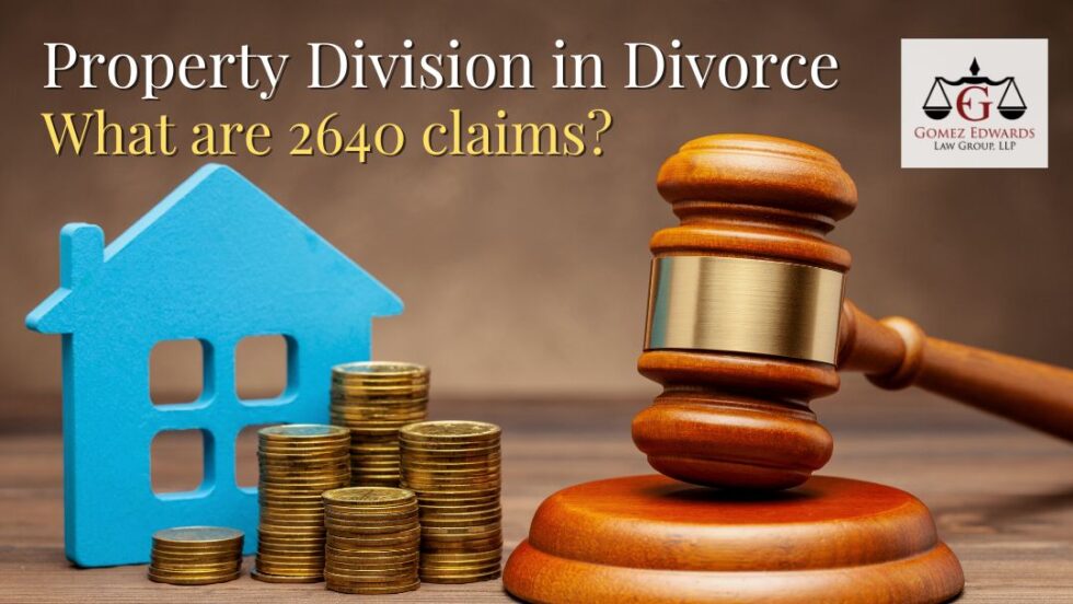 Property Division in Divorce What are 2640 Claims?