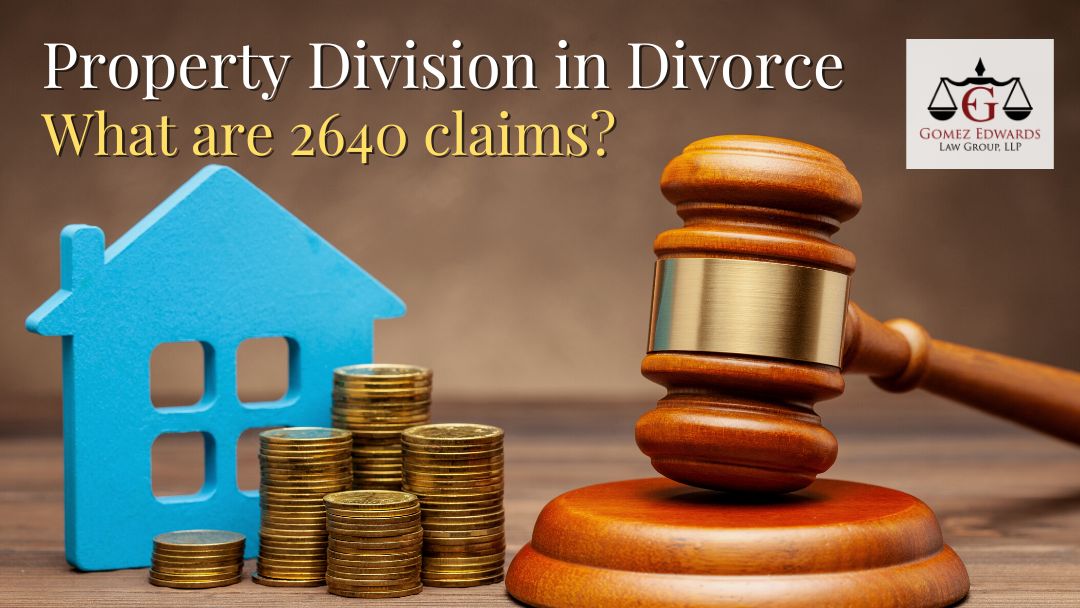 Property Division in Divorce – What are 2640 Claims?